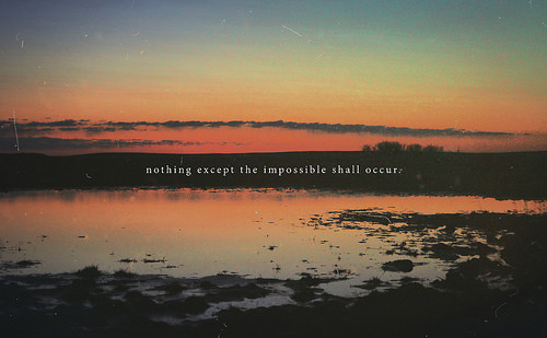 Fuelism #1693: Nothing except the impossible shall occur.: Nothing except the impossible shall occur.