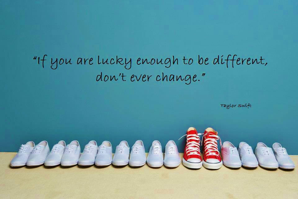 Fuelism #1700: If you\'re lucky enough to be different, don\'t ever change. - Taylor SwiftTaylor Swift: If you're lucky enough to be different, don't ever change. - Taylor Swift