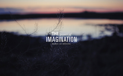 Fuelism #1701: The power of imagination makes us infinite.: The power of imagination makes us infinite.