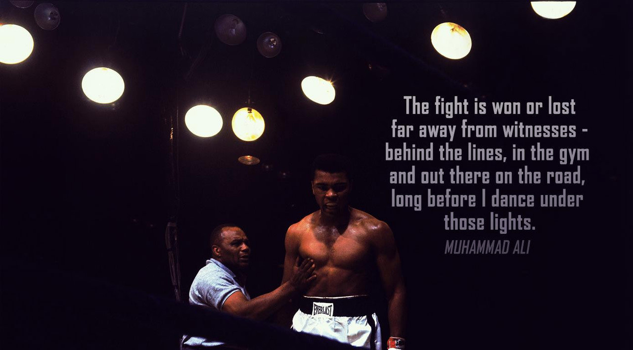 Fuelism #1712: The fight is won or lost far away from witnesses - behind the lines, in the gym and out there on the road, long before I dance under those lights. - Muhammad AliMuhammad Ali: The fight is won or lost far away from witnesses - behind the lines, in the gym and out there on the road, long before I dance under those lights. - Muhammad Ali