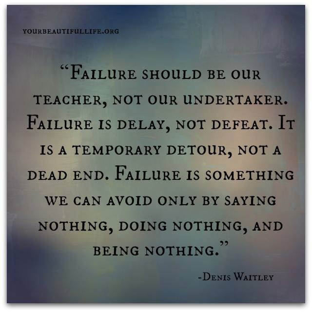 Fuelism #1738: Failure should be our teacher, nor our undertaker. Failure is delay, not defeat. It is a temporary detour, not a dead end. Failure is something we can avoid only by saying nothing, doing nothing, and being nothing.Denis Waitley: Failure should be our teacher, nor our undertaker. Failure is delay, not defeat. It is a temporary detour, not a dead end. Failure is something we can avoid only by saying nothing, doing nothing, and being nothing.