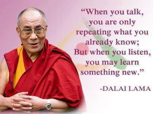 Truths #7: When you talk, you are only repeating what you already know ...